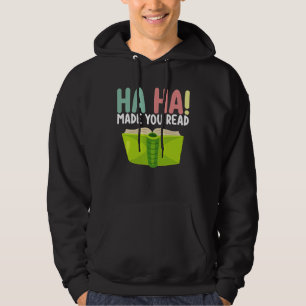 Ha Ha Made You Read Funny Teacher Hoodie
