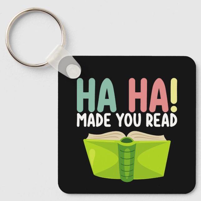 Ha Ha Made You Read Funny Teacher Key Ring (Front)