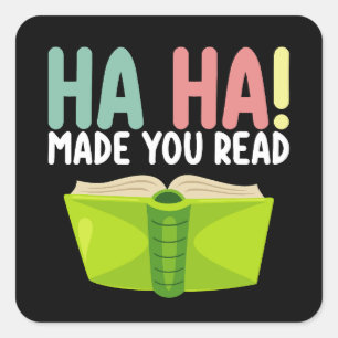 Ha Ha Made You Read Funny Teacher Square Sticker