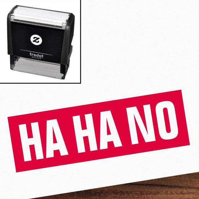 Ha ha no self-inking stamp (Ha ha no self-inking stamp)
