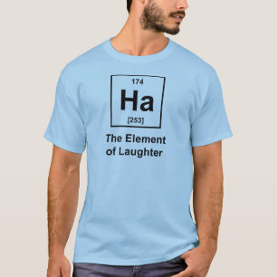 Ha, The Element of Laughter T-Shirt