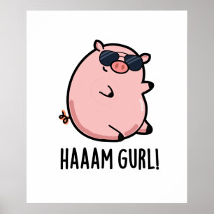 Haaaam Gurl Cute Pig Pun Poster