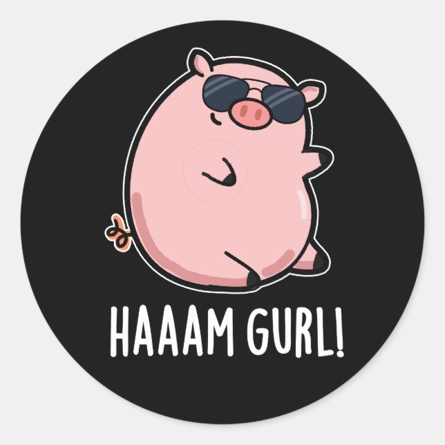 Haaaam Gurl Funny Pig Pun Dark BG Classic Round Sticker (Front)