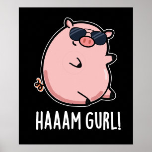 Haaaam Gurl Funny Pig Pun Dark BG Poster