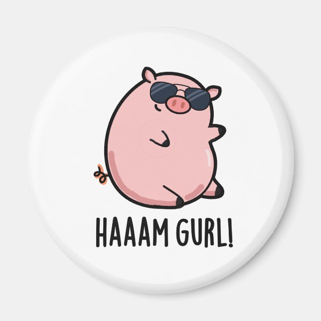 Haaaam Gurl Funny Pig Pun Magnet (Front)