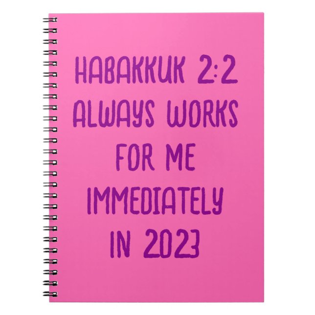Hab. 2:2 Always Works For Me Immediately In 2023 Notebook (Front)