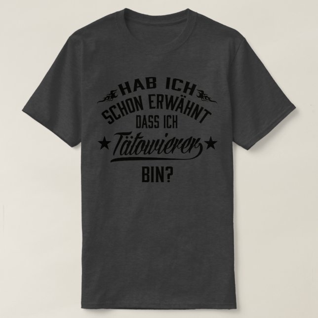 Hab ich schon erwahnt dass ich tatowierer bin T-Shirt (Design Front)