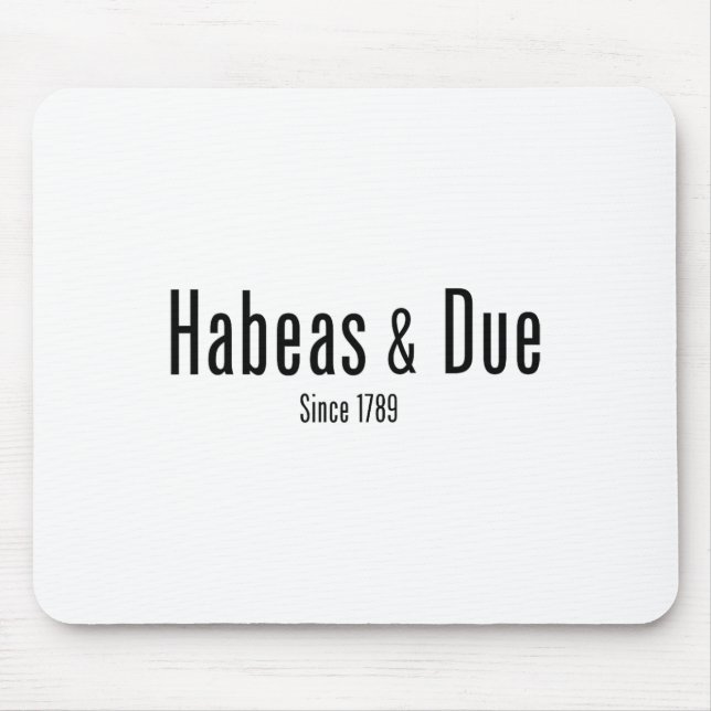 Habeas Corpus Due Process Since 1789 Minimal Const Mouse Pad (Front)