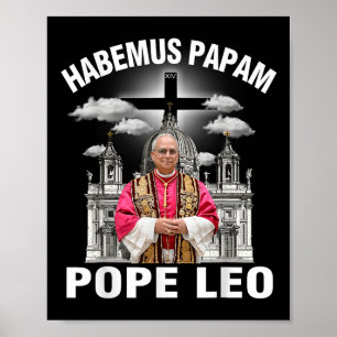 Habemus Papam Pope Leo Xiv Shirt Viva Il Papa Pope Poster