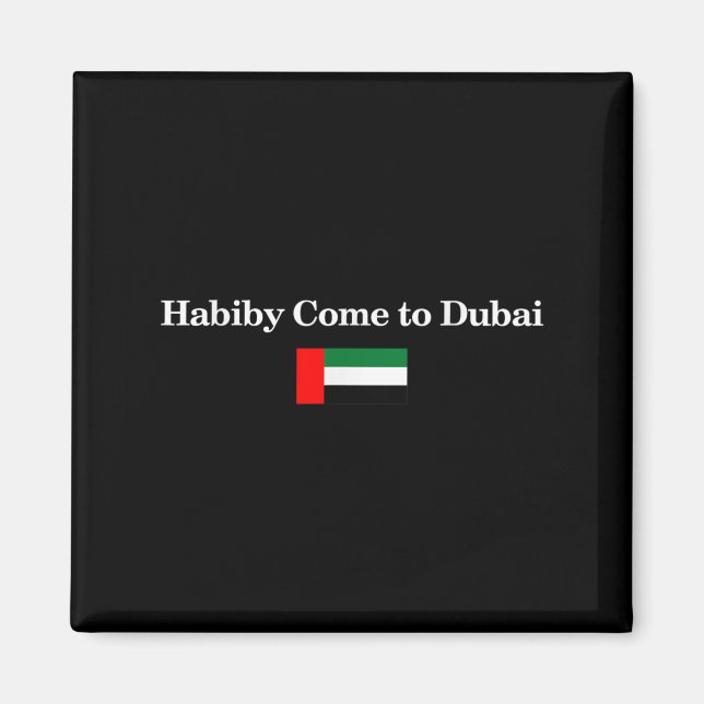 Habiby Come To Dubai, My Dear Come To Dubai Quotes Magnet (Front)