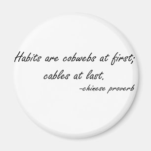 Habits are Cobwebs at First quote Magnet
