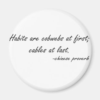 Habits are Cobwebs at First quote Magnet