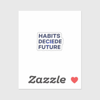 Habits Decide Future