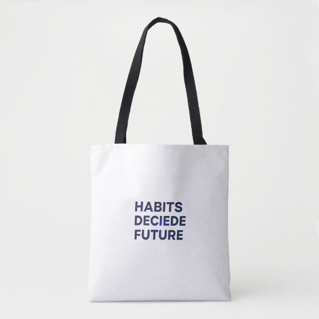 Habits Decide Future Tote Bag (Front)
