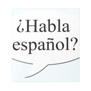 ¿Habla español? Do you speak Spanish? Notepad