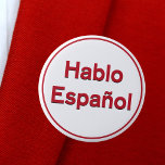 Hablo Español - I Speak Spanish 6 Cm Round Badge<br><div class="desc">Hablo Español - I Speak Spanish button or sticker to let people know you speak Spanish and are available to answer questions. Great for store,  office,  professionals who work with the public,  or event staff.</div>