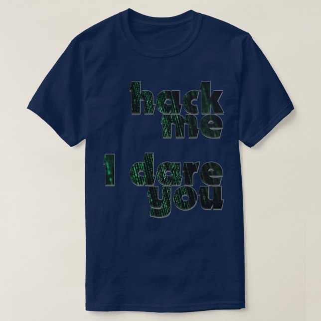 hack me I dare you T-Shirt (Design Front)