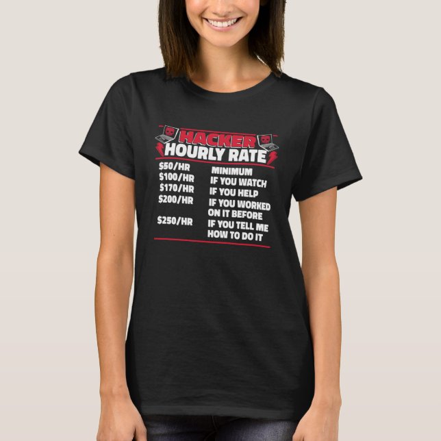 Hacker Hourly Rate Ethical Hacking White Hat Hacke T-Shirt (Front)