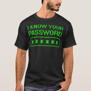 Hacker Outfit Cybersecurity I Know Your Password S T-Shirt
