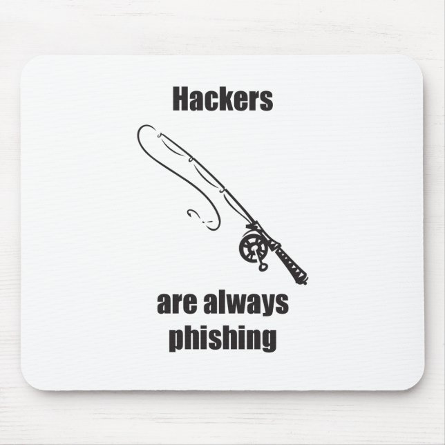 Hackers Are Always Phishing Mouse Pad (Front)