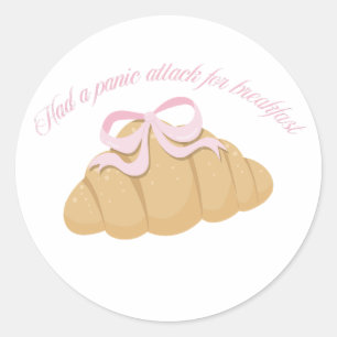 Had a Panic Attack for Breakfast Cute Croissant Classic Round Sticker