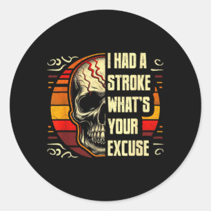 Had A Stroke Whats Excuse Vintage Skull Halloween Classic Round Sticker
