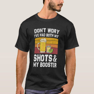 Had Both My Shots And Booster Tequila Drinking T-Shirt