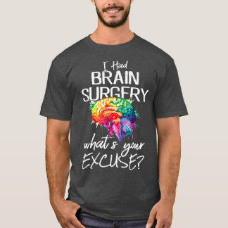 Had Brain Surgery Excuse Brain Surgery Survivor T-Shirt