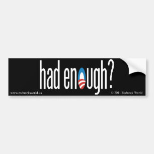had enough? bumper sticker