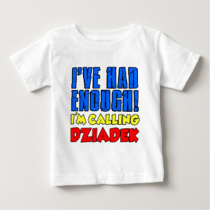 Had Enough Calling Dziadek Baby T-Shirt