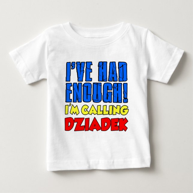 Had Enough Calling Dziadek Baby T-Shirt (Front)