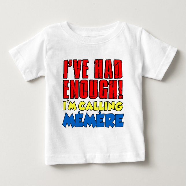 Had Enough Calling Memere Baby T-Shirt (Front)