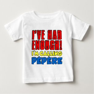 Had Enough Calling Pepere Baby T-Shirt