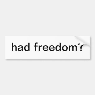 had freedom? bumper sticker