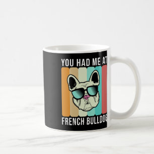 Had Me At French Bulldog Fun Frenchie Coffee Mug