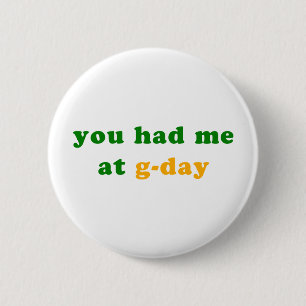 had me at g-day! 6 cm round badge