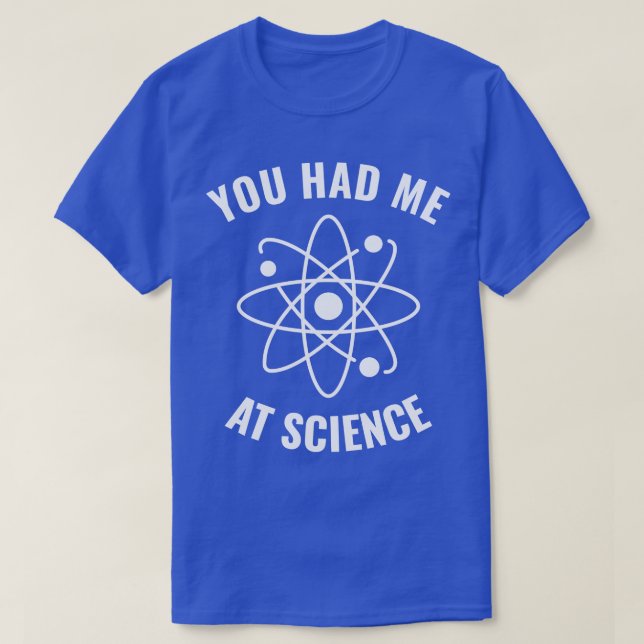 Had me at Science Funny Science Geek 2 T-Shirt (Design Front)
