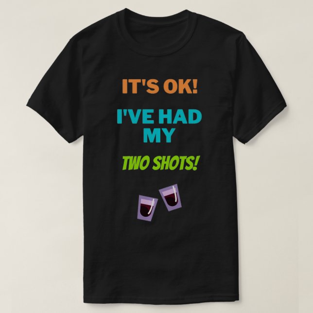 Had My 2 Shots  Men Women Funny COVID Joke Gifts C T-Shirt (Design Front)
