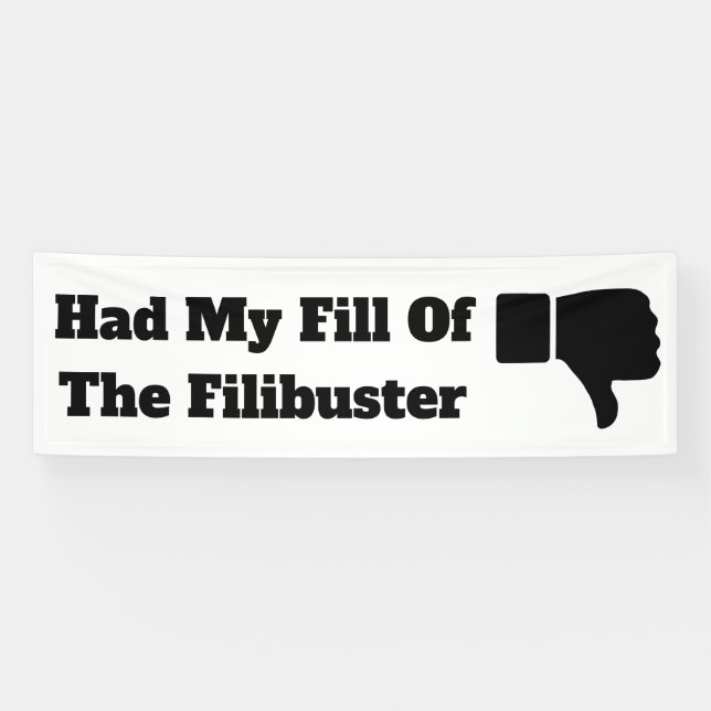 Had My Fill of the Filibuster Banner (Horizontal)