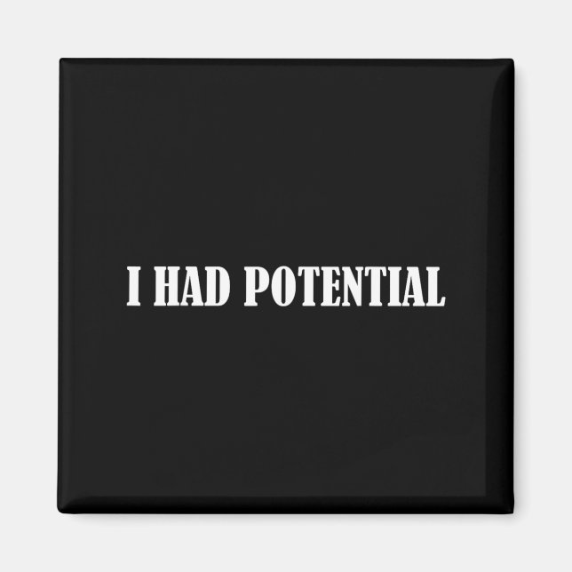 Had Potential Funny Quote Sarcastic Humour Meme Magnet (Front)