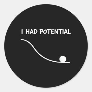 Had Potential Funny Quote Sarcastic Quote Work Classic Round Sticker