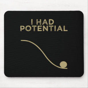 Had Potential Motivational Physics Science Teacher Mouse Pad