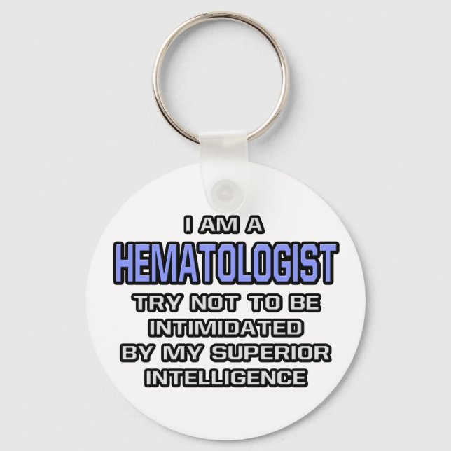 Haematologist Joke ... Superior Intelligence Key Ring (Front)