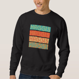 Haggis Favourite Cuisine Of Scotland Uk Food Word Sweatshirt