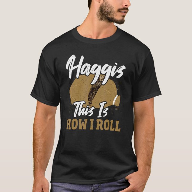 Haggis This Is How I Roll Scotland Scottish T-Shirt (Front)