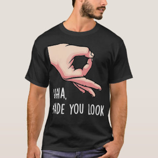 Haha Made You Look Funny Finger Circle Hand Game G T-Shirt