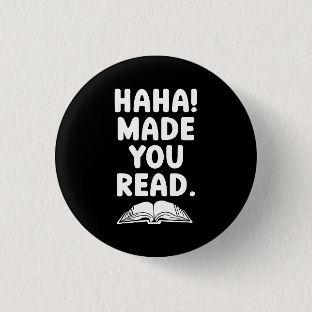 "Haha made you read!" 3 Cm Round Badge (Front)