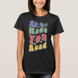 Haha Made You Read School Teacher Retro Groovy F T-Shirt
