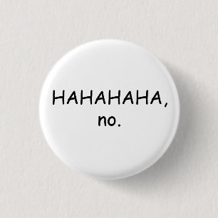 HAHAHA no Button