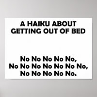Haiku Getting Out Of Bed Funny Poster